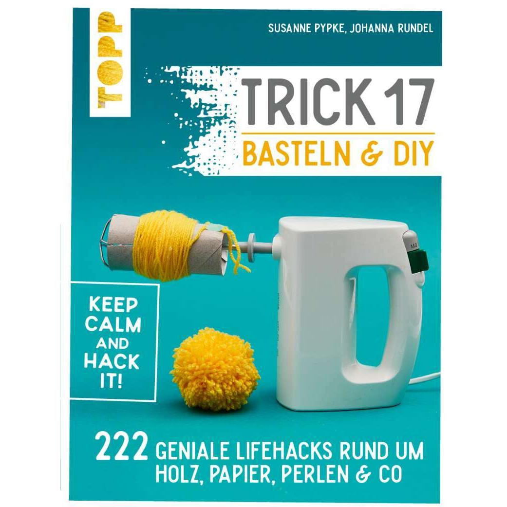 Thumbnail - Trick 17 Basteln & DIY, Sachbücher von Johanna Rundel, Susanne Pypke