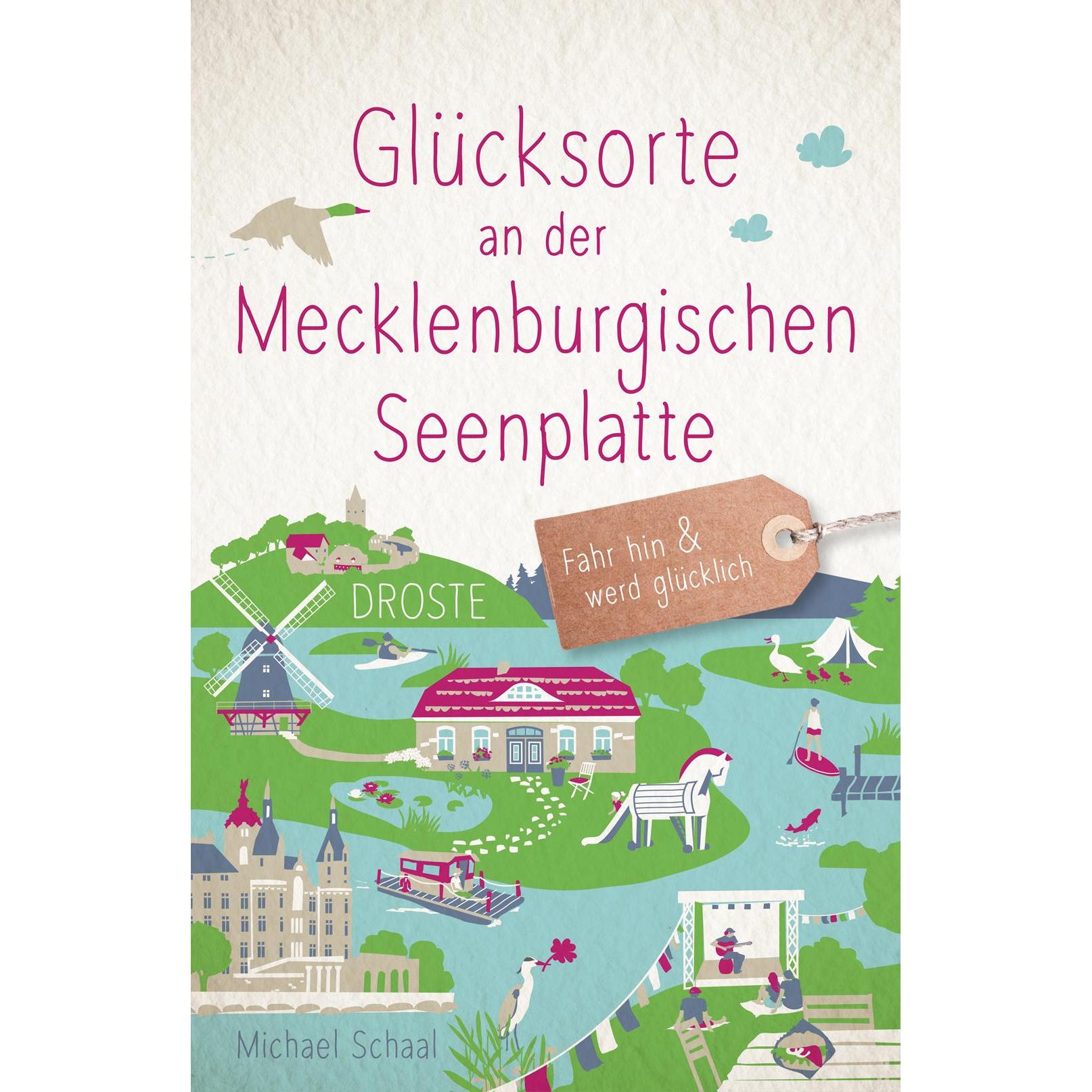 Glücksorte an der Mecklenburgischen Seenplatte, Ratgeber von Michael Schaal