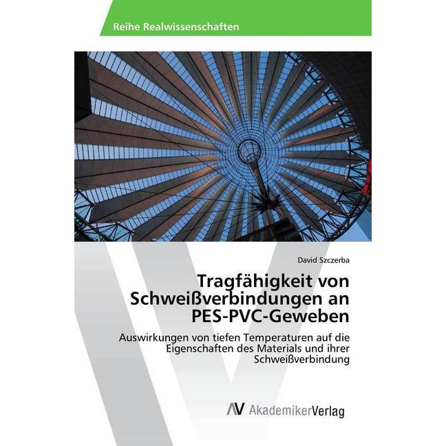 Tragfähigkeit von Schweissverbindungen an PES-PVC-Geweben, Fachbücher von David Szczerba