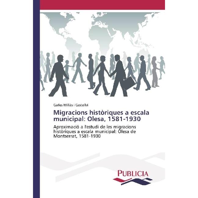 Thumbnail - Migracions històriques a escala municipal: Olesa, 1581-1930, Fachbücher von Carles Millàs i Castellví