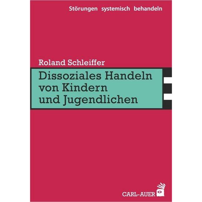 Dissoziales Handeln von Kindern und Jugendlichen, Fachbücher von Roland Schleiffer