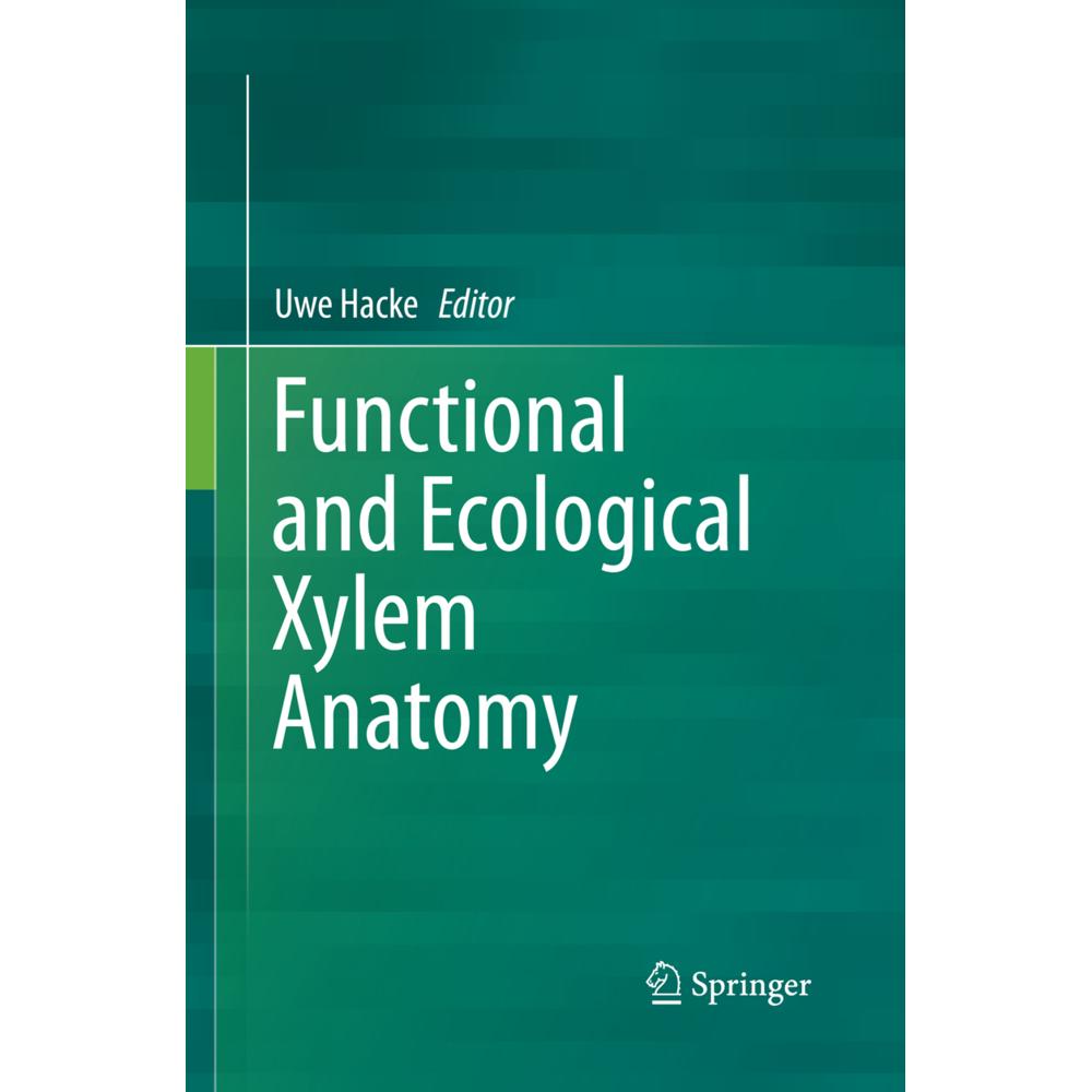 Functional and Ecological Xylem Anatomy, Fachbücher von Uwe Hacke