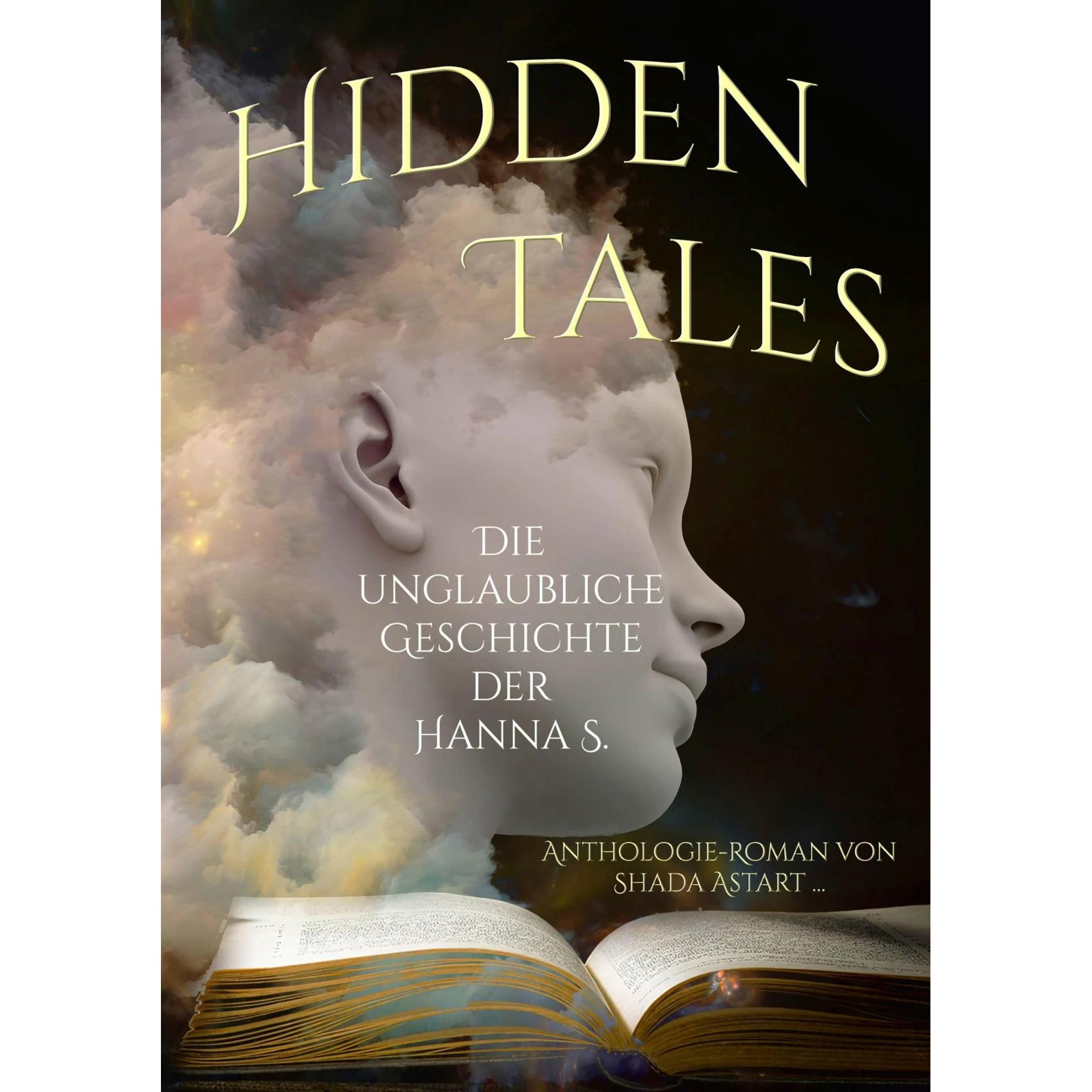 Astart:Hidden Tales, Belletristik von Bettina Ickelsheimer-Förster, Jasmin Jülicher, Detlef Schirrow, Shada Astart, Beny...