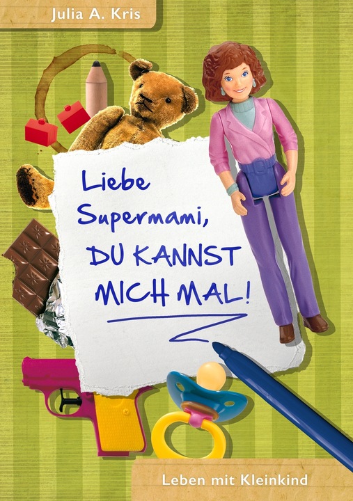 Produktbild Liebe Supermami, du kannst mich mal! (Deutsch, JuliaA Kris, 2015)