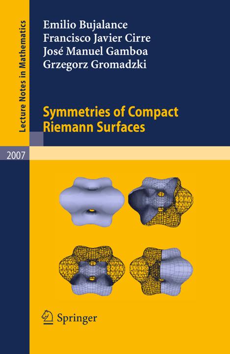 Symmetries of Compact Riemann Surfaces (Emilio Bujalance, Francisco Javier Cirre, Grzegorz Gromadzki, José Manuel Gamboa, 2010)