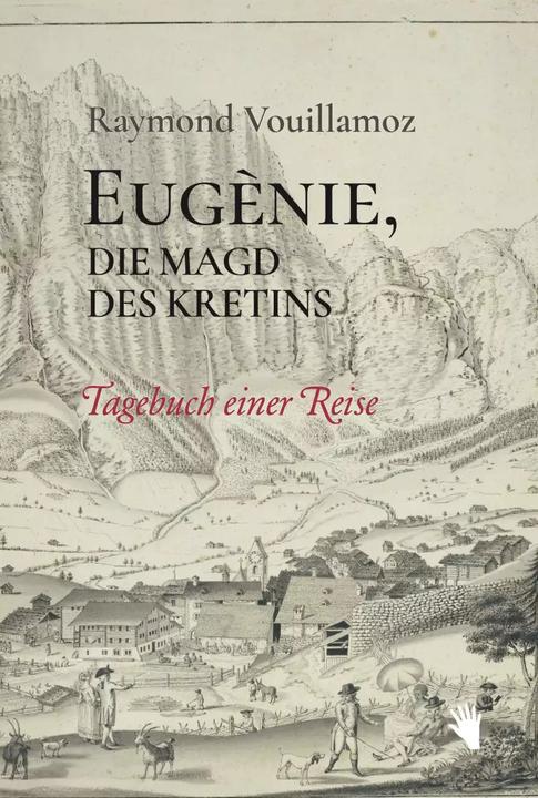 Produktbild Eugènie, die Magd des Kretins (Deutsch, Barbara Heber-Schärer, Raymond Vouillamoz, 2022)