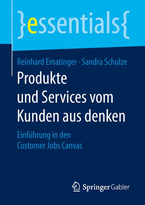 Produktbild Produkte und Services vom Kunden aus denken (Deutsch, Reinhard Ematinger, Sandra Schulze, 2018)