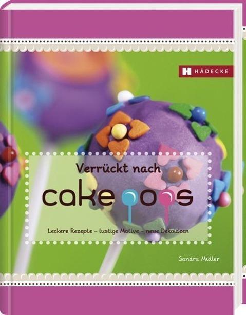 Produktbild Verrückt nach Cakepops (Deutsch, Sandra Müller, 2014)
