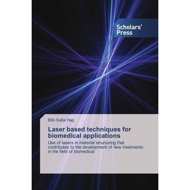 Laser based techniques for biomedical applications, Fachbücher von Bibi Safia Haq