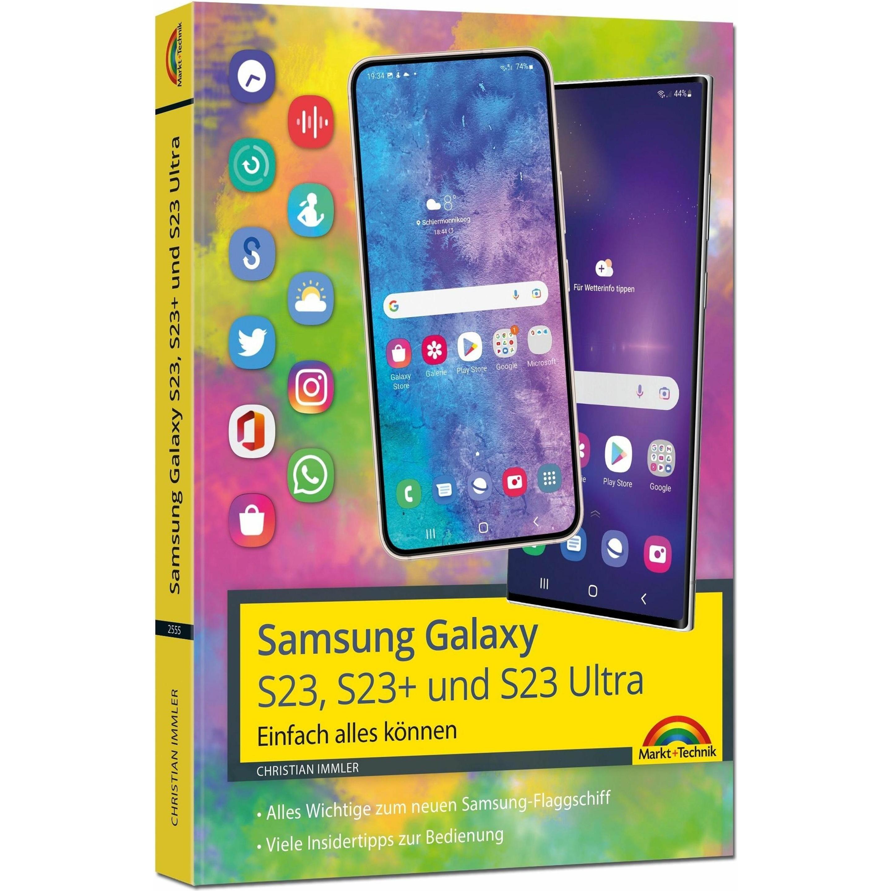 Samsung Galaxy S23, S23+ und S23 Ultra Smartphone mit Android 13, Fachbücher von Christian Immler