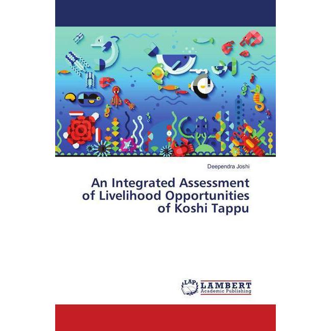 An Integrated Assessment of Livelihood Opportunities of Koshi Tappu, Fachbücher von Deependra Joshi