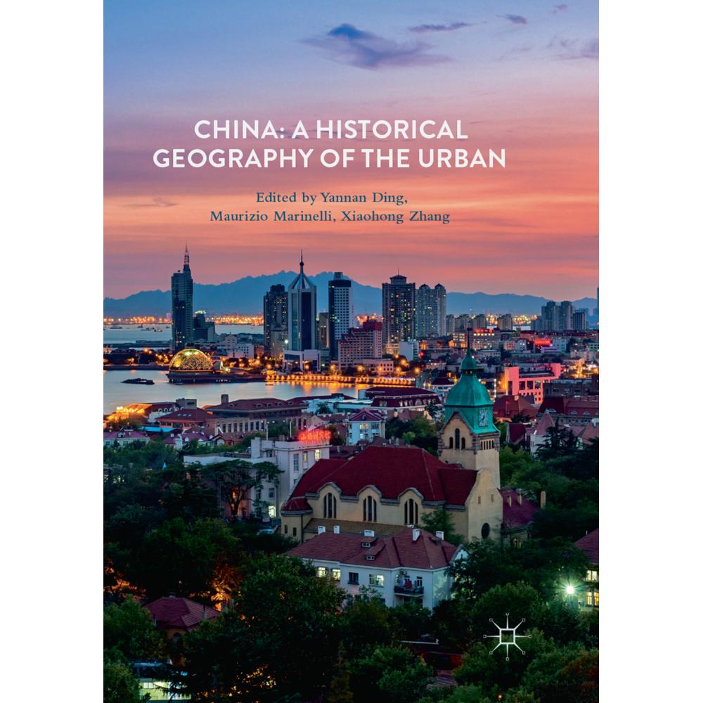 China: A Historical Geography of the Urban, Fachbücher von Xiaohong Zhang, Maurizio Marinelli, Yannan Ding