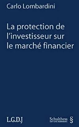 Schulthess La protection de l'investisseur sur le marché financier (French, Carlo Lombardini, 2012)