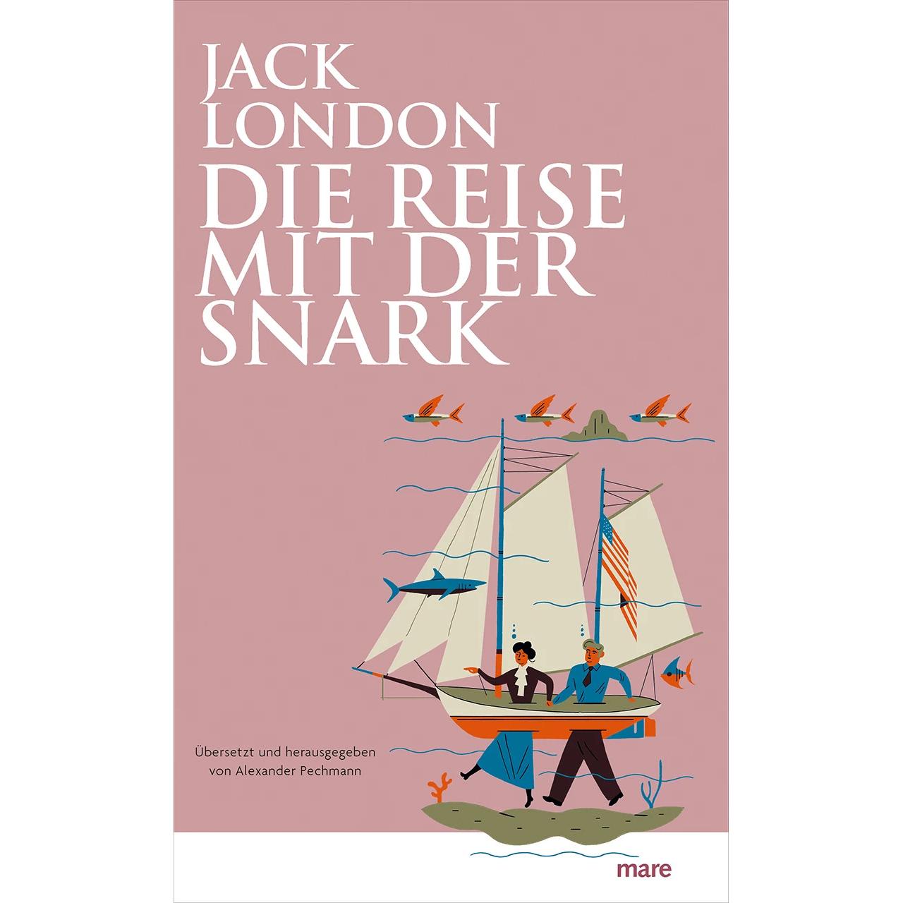 Die Reise mit der Snark, Ratgeber von Jack London, Alexander Pechmann