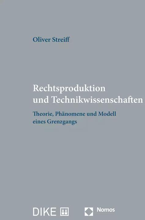 DiKE Rechtsproduktion und Technikwissenschaften (German, Oliver Streiff, 2022)