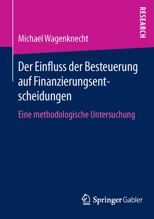 Produktbild Der Einfluss der Besteuerung auf Finanzierungsentscheidungen (Deutsch, Michael Wagenknecht, 2016)
