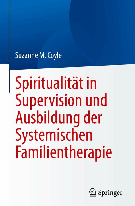 Image du produit Spiritualität in Supervision und Ausbildung der Systemischen Familientherapie (Allemand, Suzanne M. Coyle, 2024)
