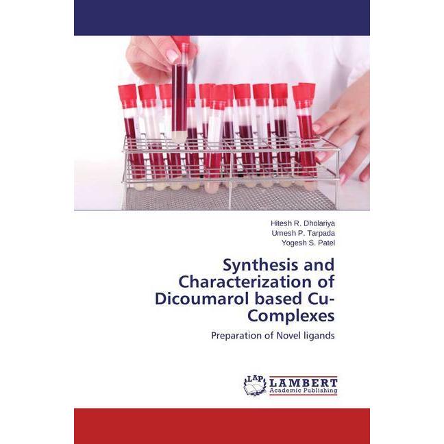 Synthesis and Characterization of Dicoumarol based Cu-Complexes, Ratgeber von Yogesh S. Patel, Umesh P. Tarpada, Hitesh ...