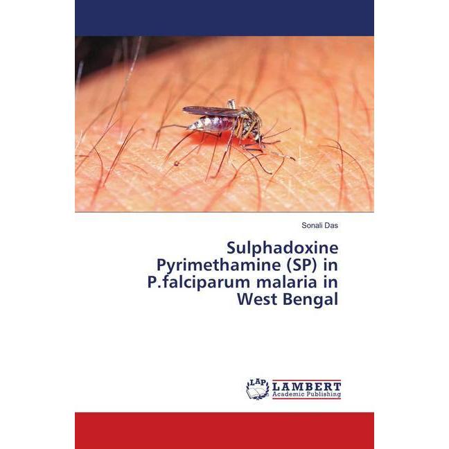 Sulphadoxine Pyrimethamine (SP) in P.falciparum malaria in West Bengal, Fachbücher von Sonali Das