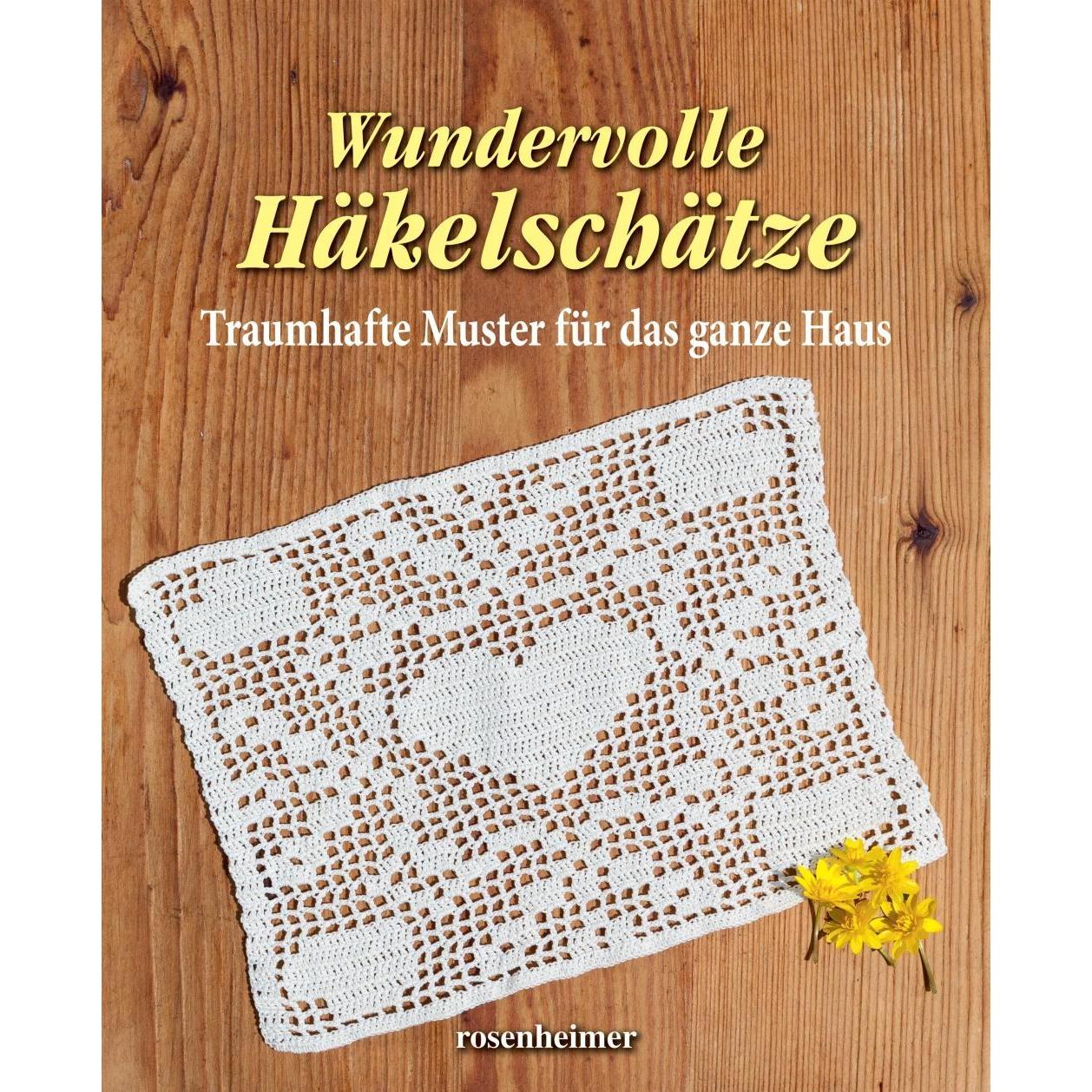 Wundervolle Häkelschätze - Traumhafte Muster für das ganze Haus, Ratgeber