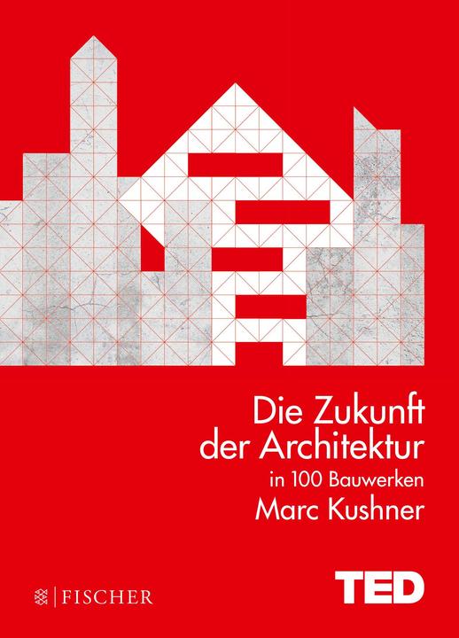 Produktbild Die Zukunft der Architektur in 100 Bauwerken (Deutsch, Marc Kushner, 2016)
