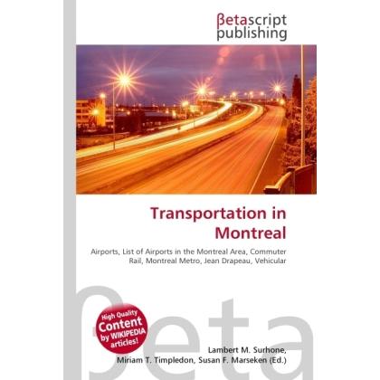 Transportation in Montreal, Ratgeber von Lambert M. Surhone, Miriam T. Timpledon, Susan F. Marseken