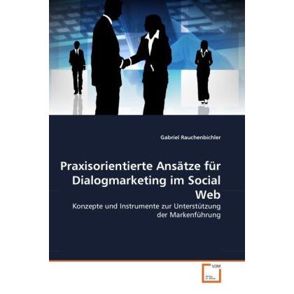 Praxisorientierte Ansätze für Dialogmarketing im Social Web, Fachbücher