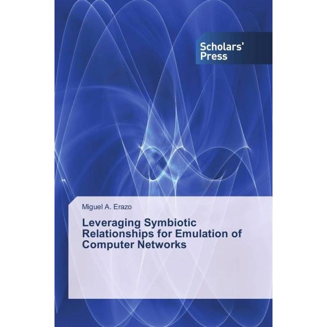 Leveraging Symbiotic Relationships for Emulation of Computer Networks, Fachbücher