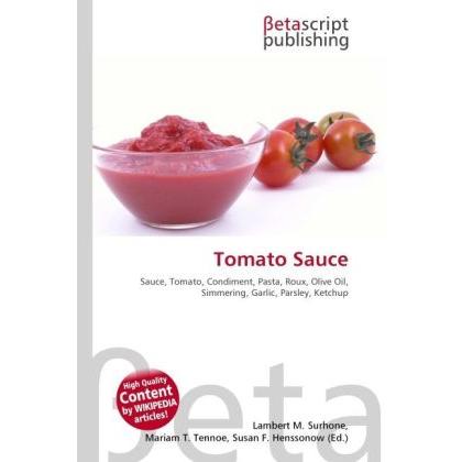 Tomato Sauce, Fachbücher von Lambert M. Surhone, Mariam T. Tennoe, Susan F. Henssonow
