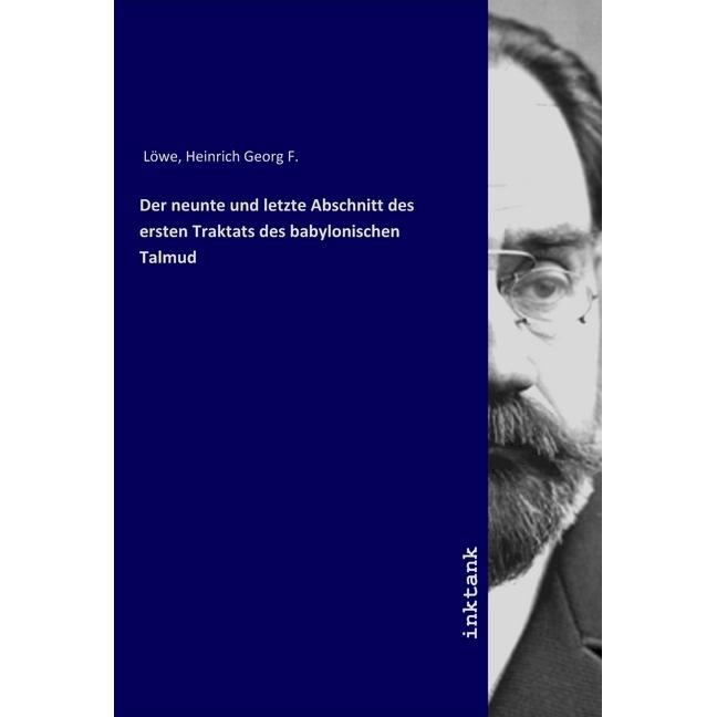 Der neunte und letzte Abschnitt des ersten Traktats des babylonischen Talmud, Sachbücher von Heinrich Georg F Löwe