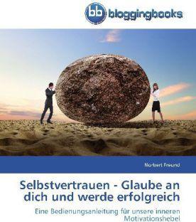 Produktbild Selbstvertrauen - Glaube an dich und werde erfolgreich (Deutsch, Norbert Freund, 2013)
