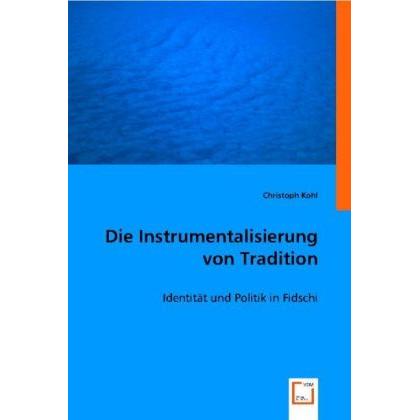 Die Instrumentalisierung von Tradition, Fachbücher von Christoph Kohl