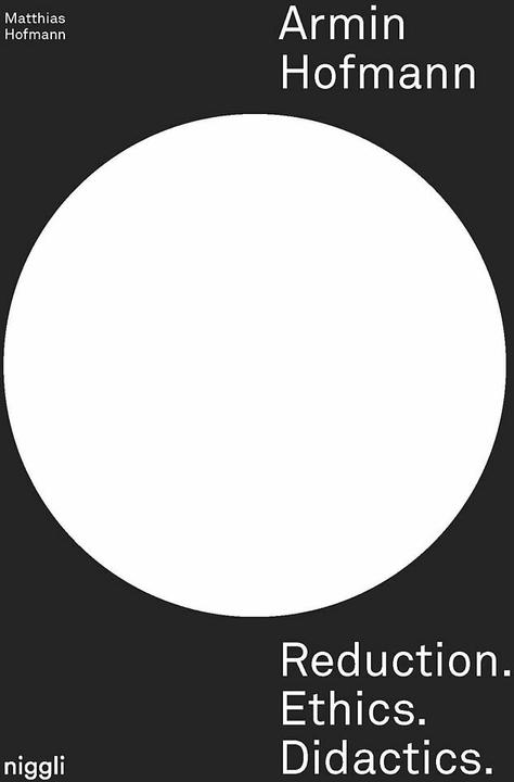 Immagine prodotto Armin Hofmann. Reduction. Ethics. Didactics (Inglese, Matthias Hofmann, 2024)