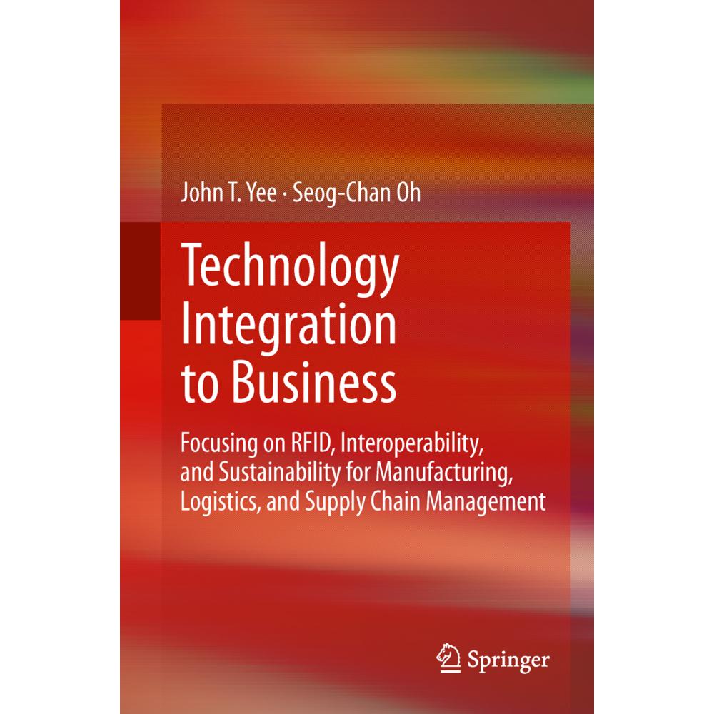 Technology Integration to Business, Fachbücher von Seog-Chan Oh, John T. Yee