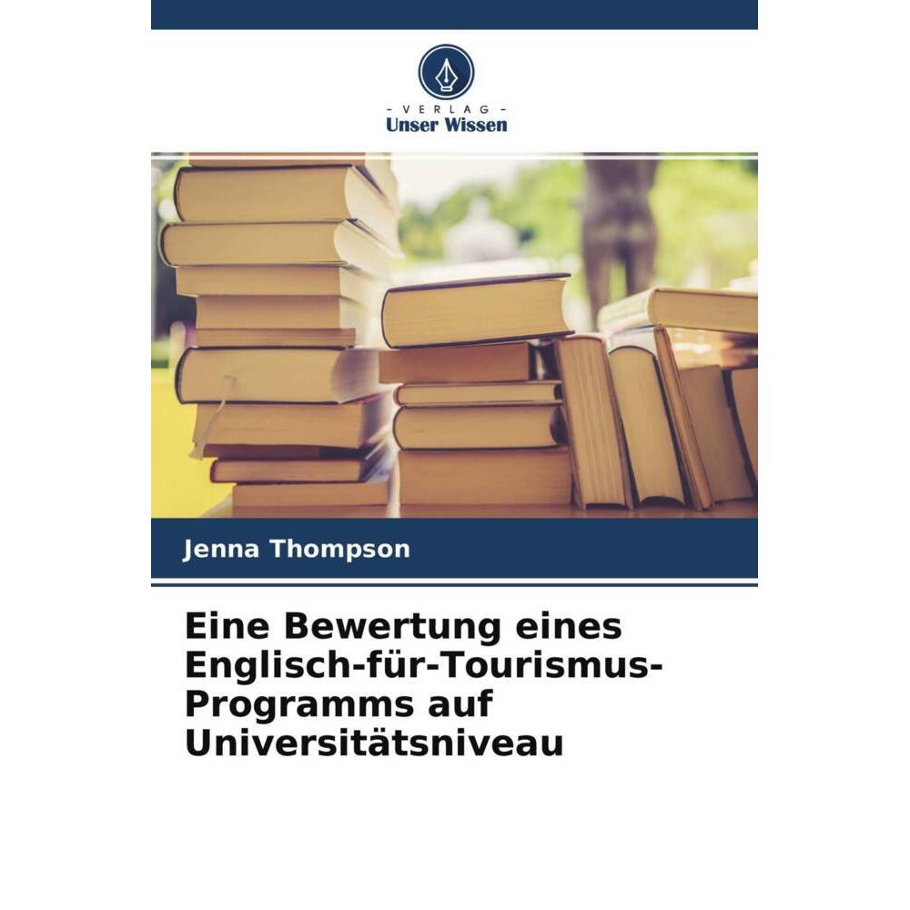 Eine Bewertung eines Englisch-für-Tourismus-Programms auf Universitätsniveau, Fachbücher von Jenna Thompson