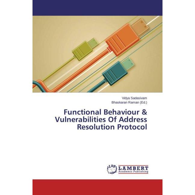 Functional Behaviour & Vulnerabilities Of Address Resolution Protocol, Fachbücher