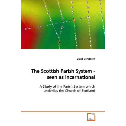 The Scottish Parish System - seen as Incarnational, Sachbücher von David Donaldson