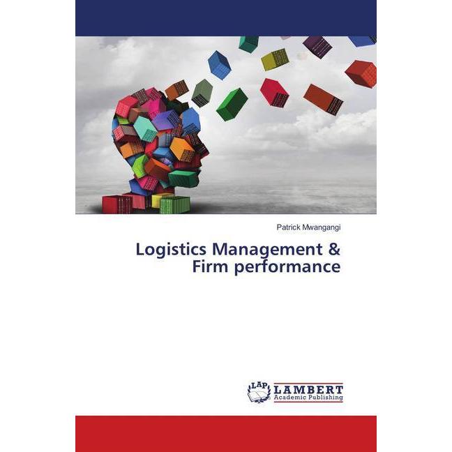 Logistics Management & Firm performance, Fachbücher von Patrick Mwangangi