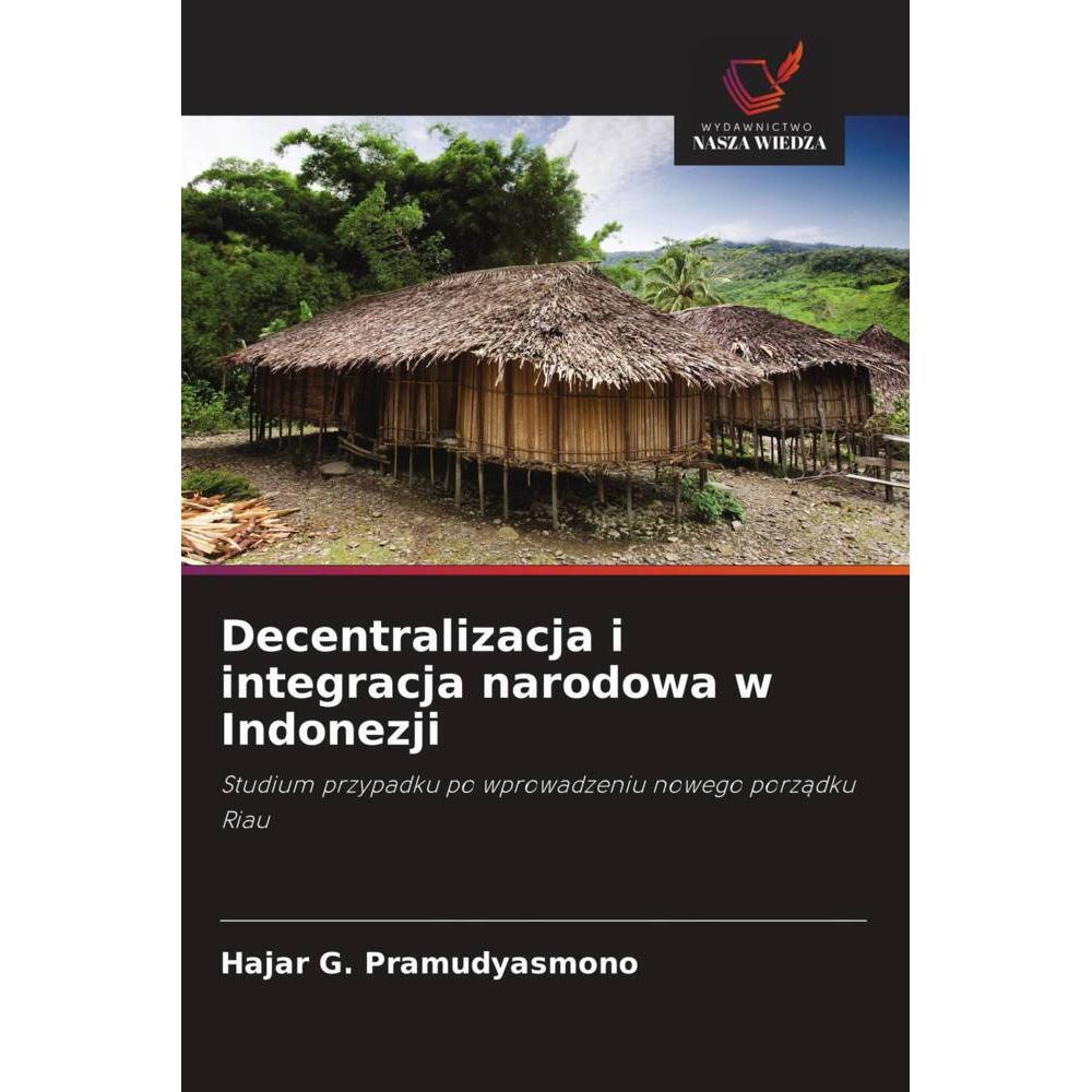 Decentralizacja i integracja narodowa w Indonezji, Fachbücher von Hajar G. Pramudyasmono