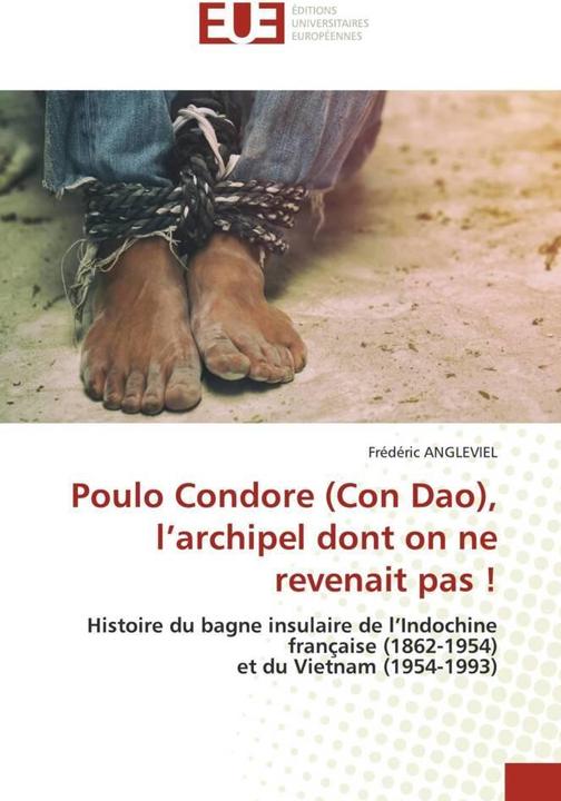 Produktbild Poulo Condore (Con Dao), l'archipel dont on ne revenait pas! (Frédéric ANGLEVIEL, 2024)