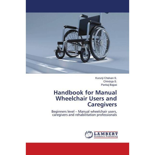 Handbook for Manual Wheelchair Users and Caregivers, Fachbücher von Pankaj Bajpai, Kurunji Chelvan S., Chinduja S.
