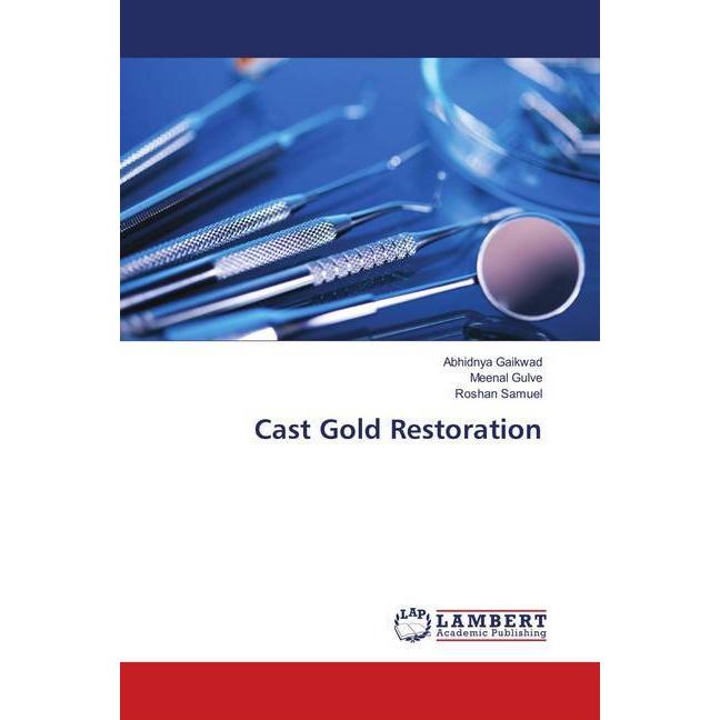 Cast Gold Restoration, Fachbücher von Meenal Gulve, Roshan Samuel, Abhidnya Gaikwad