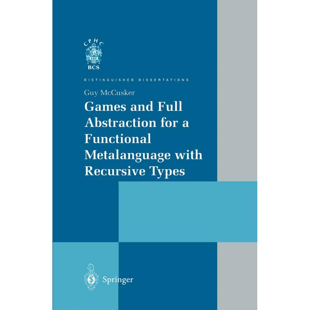 Games and Full Abstraction for a Functional Metalanguage with Recursive Types, Fachbücher