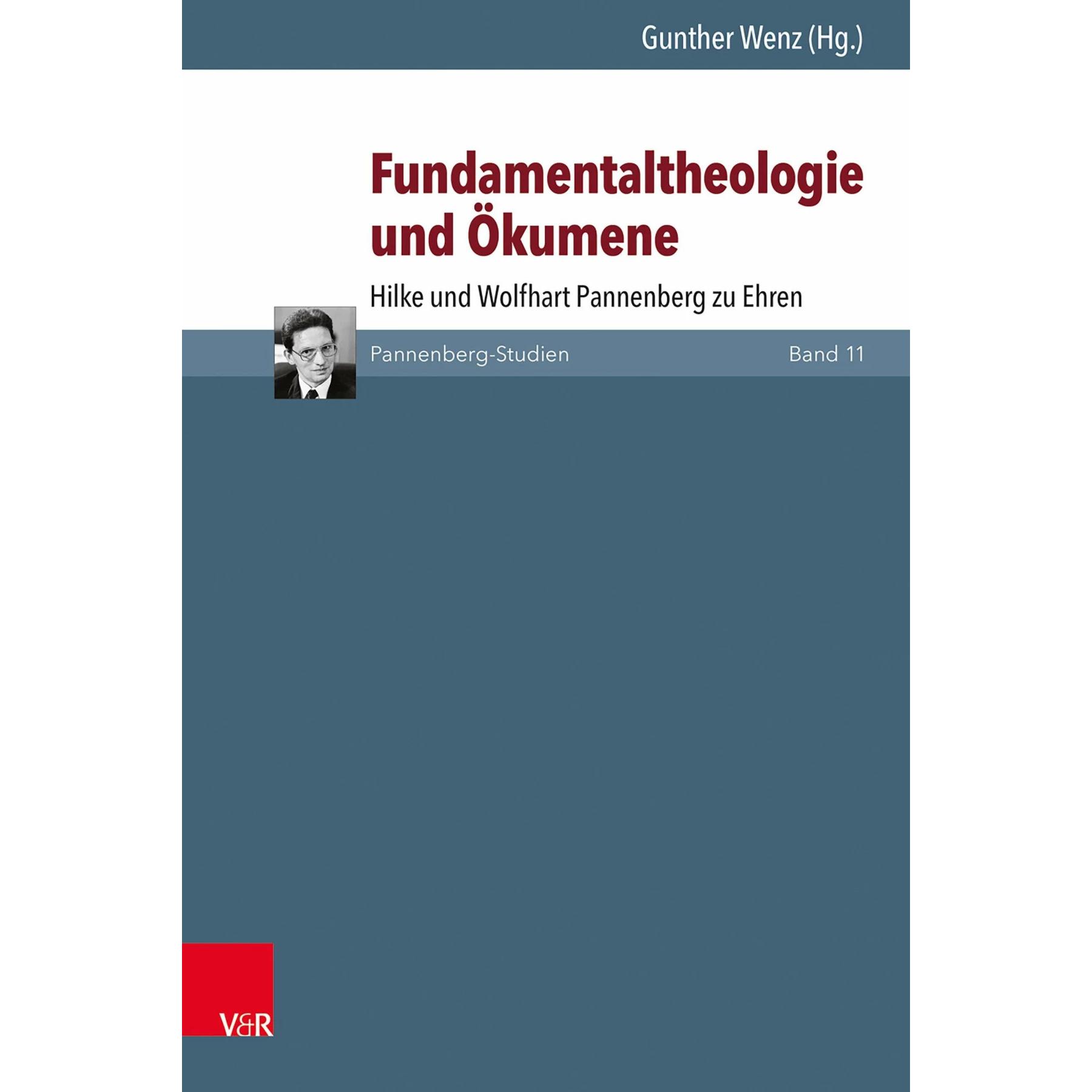 Fundamentaltheologie und Ökumene, Fachbücher von Gunther Wenz, Kurt Koch, Wolfgang Huber, Friederike Nüssel, Thomas Oehl