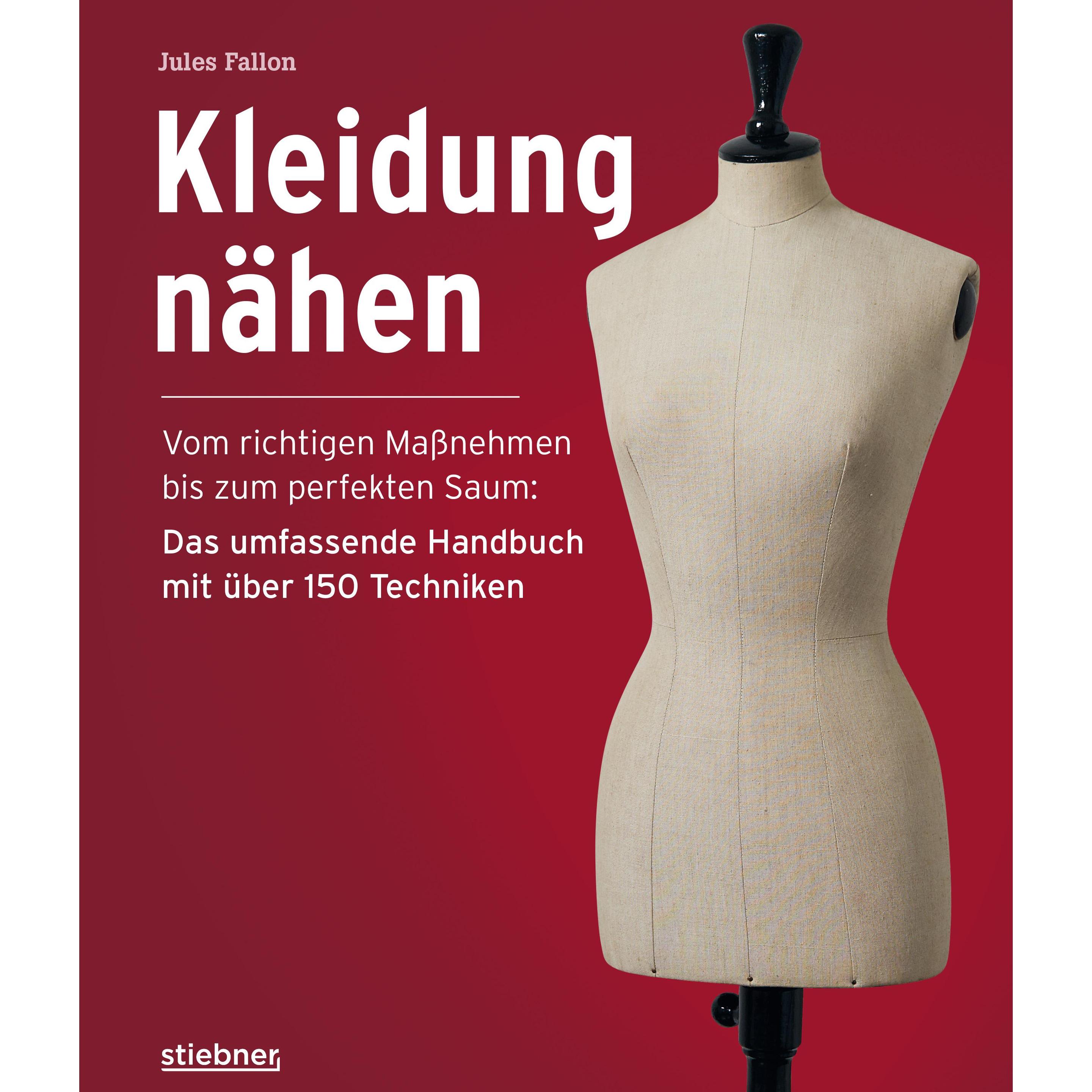 Kleidung Nähen. Vom richtigen Massnehmen bis zum perfekten Saum: Das umfassende Handbuch mit über, Ratgeber von Jules Fa...
