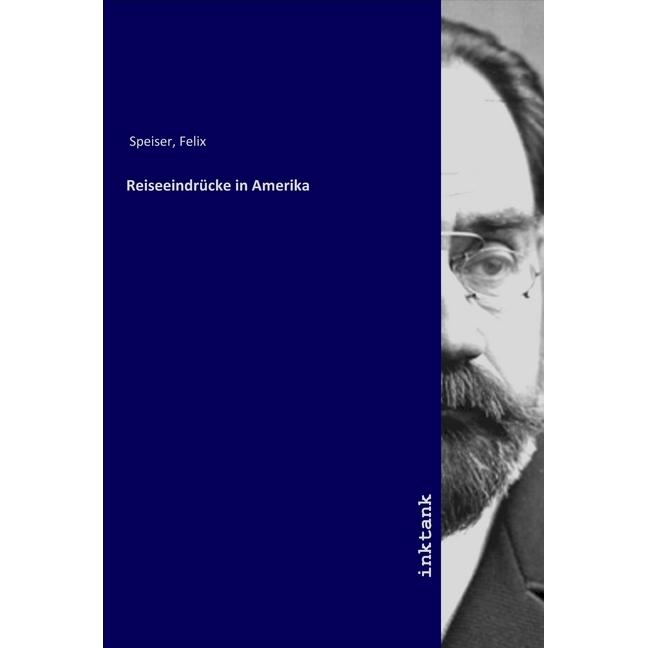 Reiseeindrücke in Amerika, Ratgeber von Felix Speiser