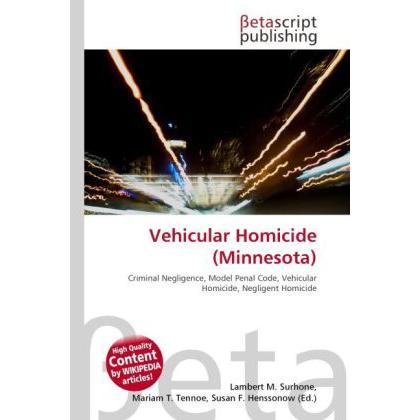 Vehicular Homicide (Minnesota), Fachbücher von Lambert M. Surhone, Mariam T. Tennoe, Susan F. Henssonow