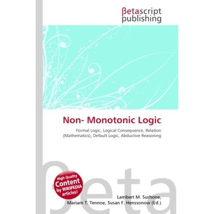 Non- Monotonic Logic, Fachbücher von Lambert M. Surhone, Miriam T. Timpledon, Susan F. Marseken