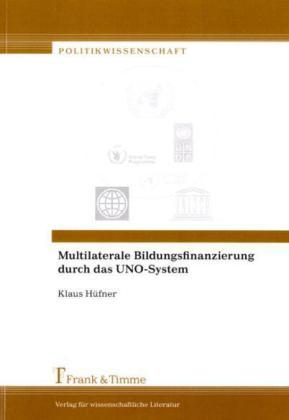Produktbild Multilaterale Bildungsfinanzierung durch das UNO-System (Deutsch, Klaus Hüfner, 2004)