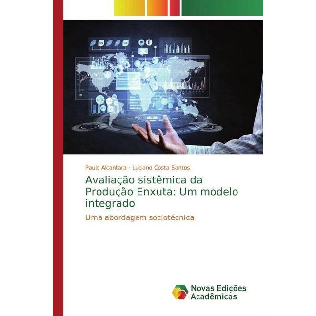 Avaliação sistêmica da Produção Enxuta: Um modelo integrado, Fachbücher von Luciano Costa Santos, Paulo Alcantara